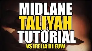 Season 9 Taliyah Guide - EUW Diamond 1 Taliyah MID Tutorial VS Irelia - Full Game Analysis