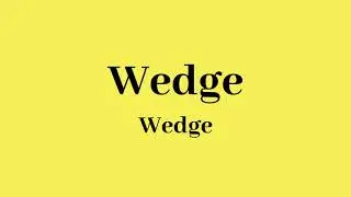 How to Pronounce Wedge