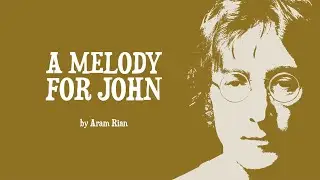Aram Rian | A Melody for John
