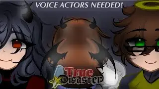 A TRUE DISASTER! - GACHA SERIES! II VOICE ACTERS NEEDED! I OPEN! 💙