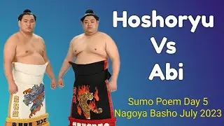 Hoshoryu Vs Abi - Day 5 Nagoya Basho July 2023 - Sumo Poems 名古屋場所 2023 年7月 - 相撲詩 #sumo