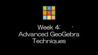 Modern Geometry Week 4 - Advanced GeoGebra Techniques