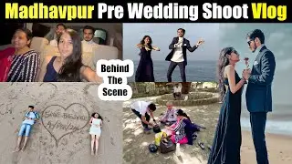 MADHAVPUR Beach Pre Wedding Shoot VLOG😍 BTS  | અમારા PRE WEDDING નો BEHIND THE SCENE VIDEO | Chorwad