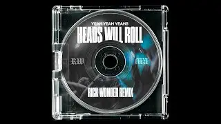 Yeah Yeah Yeahs - Heads Will Roll (Rick Wonder Remix)
