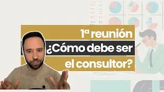 &iquest;C&oacute;mo debe ser un consultor? Primera reuni&oacute;n - Implantaci&oacute;n de ERP