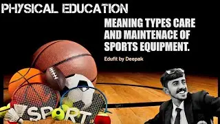 Care and Maintenance of Sports Equipment | Physical Education