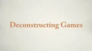 Deconstructing Games