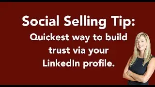 Quickest and easiest way to build TRUST on LinkedIn
