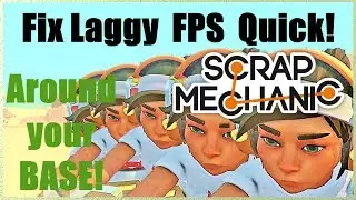 Scrap Mechanic Survival How To Fix Low FPS In-Game Tips! Make Your Base Live Again!