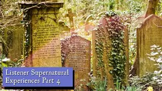 Listener Supernatural Experiences Part 4