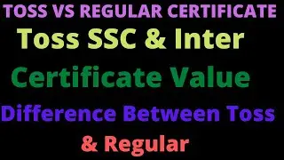Toss Certificate value, open toss exam Certificate Value, Compare Between Toss ssc inter Vs Regular✓