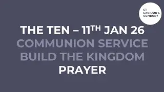 Live Communion Service // Build The Kingdom: Prayer // 11th January 2026