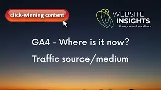 GA4 - Where do you find the Source Medium report in GA4?