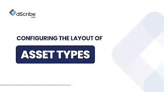 dScribe Tutorial: Configuring the layout of asset types