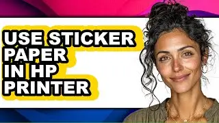 How to Use Sticker Paper in Hp Printer (full Guide)