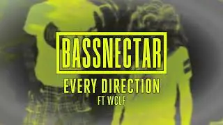 Bassnectar - Every Direction ft. WCLF