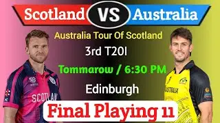 australia tour of scotland 2024 | aus vs sco 3rd t20i playing 11 | sco playing 11 | aus vs sco 2024