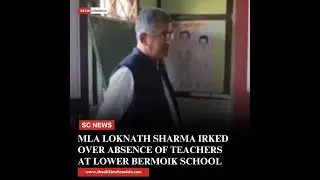 The MLA of Geyzing-Bermoik constituency, Shri Loknath Sharma, made a surprise visit to Lower Bermoik