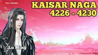 Kaisar Naga Chapter 4226 - 4230 #noveldonghua 