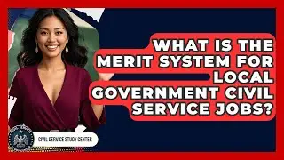 What Is The Merit System For Local Government Civil Service Jobs? - Civil Service Study Center