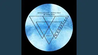Watch Out (Original Mix)