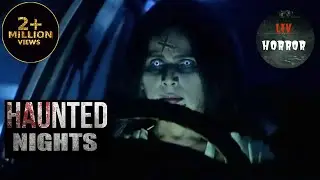 एक भटकती प्यासी रूह ने लिया Blood-Curdling Revenge | Aahat | Haunted Nights