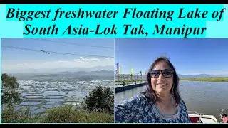 Manipur Diary-Day 2 contd: Lok Tak Lake, INA Museum, Moirang & Shri Gobind ji Mandir, Imphal