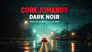 Route84FM &ndash; Endless Approach | Core JUMANOV DARK NOIR (100 BPM)