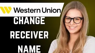 How to Change Receiver Name in Western Union
