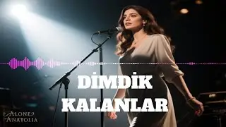 Dimdik Kalanlar - Anadolu Folk Rock &bull; Sessiz G&uuml;&ccedil;, Ger&ccedil;ek Hik&acirc;ye - (Bade) - Alone Anatolia