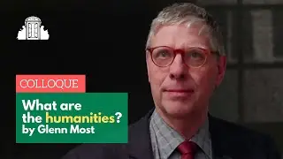 &laquo; What are the Humanities? &raquo; by Glenn Most | ENS-PSL