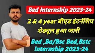 Bed Internship 2023-24 // Bstc, BaBed & BscBed Internship schedule !! Bed Internship