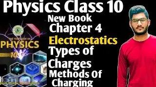 Physics class 10 new book chapter 4 Electrostatics Types of Charges Method of Charging Sindh board