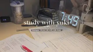 study with yuki - ep 001 | timelapse - 30 min | lofi, chill, k r&b music