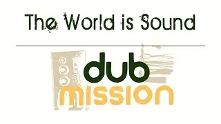 Dub Mission 20 years of Dub in SF- World is Sound with Jef Stott
