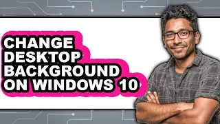 How to Change Desktop Background on Windows 10 (easy Method)