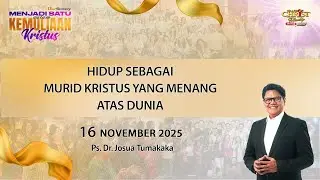 Ibadah GCCC 16/11/25: Hidup Sebagai Murid Kristus yang Menang Atas Dunia