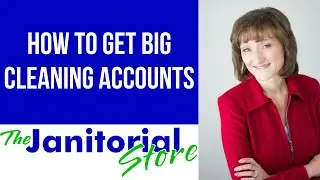CleaningBiz.tv #24 - How Do I Land My First BIG Cleaning Account?