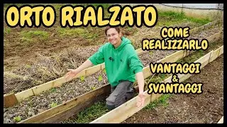 Come COSTRUIRE un ORTO RIALZATO anche dove sembra IMPOSSIBILE | Tutorial Agricoltura