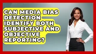 Can Media Bias Detection Identify Both Subjective and Objective Reporting?