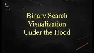 Binary Search Visualisation - Under the Hood