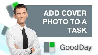 How to Add Cover Photo to a Task in Goodday | 2026 GUIDE