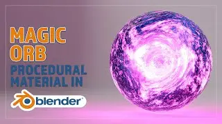 CREATE A PROCEDURAL MAGIC ORB MATERIAL FOR BLENDER