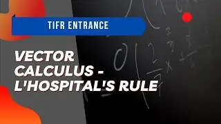 Vector Calculus | TIFR Math GS 2019 Problem 5 | L'Hospital's rule in Integration | Sourayan Banerjee