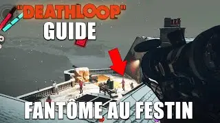 DEATHLOOP - Tuer 3 CIBLES &agrave; la f&ecirc;te d'Alkesis SANS &Ecirc;TRE VU ! Fant&ocirc;me au Festin (Guide Troph&eacute;e)