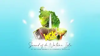WCK | Sound of De Nature Isle | Elisha Benoit X Cornell Phillip