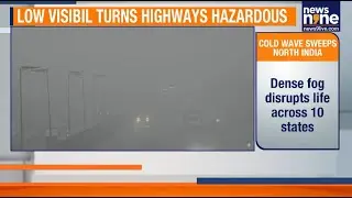 Dense Fog And Cold Wave Cripple North India, Flights, Trains And Highways Hit | News9