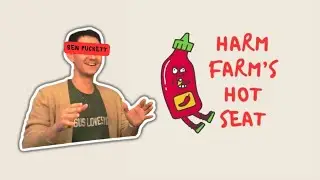 Harm Farm&rsquo;s Hot Seat- Ben