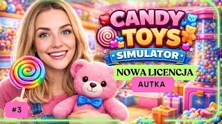 ‼️nowa LICENCJA - AUTKA🚗‼️🍬 Candy & Toys Simulator | #3