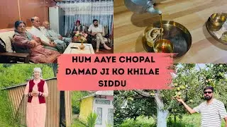 HUM AAYE CHOPAL | PRITI KE GAON | DAMAD JI KO KHILAE SIDDU with GHEE 😍🫰🏻